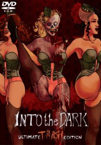 Into the Dark: Ultimate Trash Edition (2014) PC | 