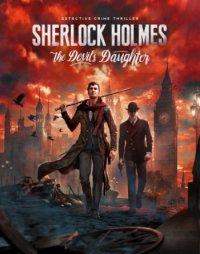 Sherlock Holmes: The Devil's Daughter (2016) PC | Repack от xatab